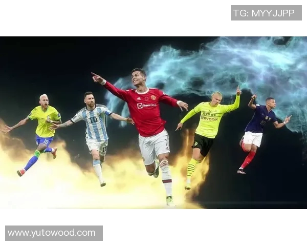 围绕梅西C罗内马尔姆巴佩等巨星的新世纪足球核心力量 围绕梅西C罗内马尔姆巴佩等巨星的新世纪足球核心力量